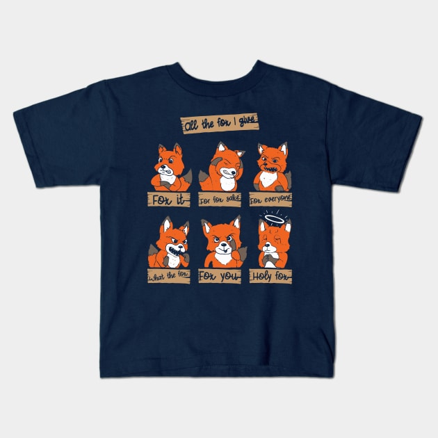 All The Fox I Give Kids T-Shirt by ArtStyleAlice